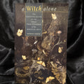 A Witch Alone Essential Guide for solo practitioner of the magical arts.